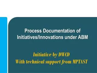 Process Documentation of Initiatives/Innovations under ABM