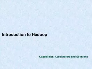Introduction to Hadoop