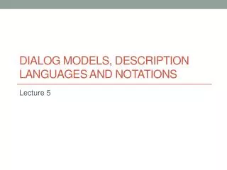 Dialog MODELS, description languages and notations