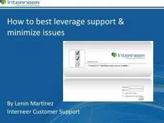 How to best leverage support &amp; minimize issues