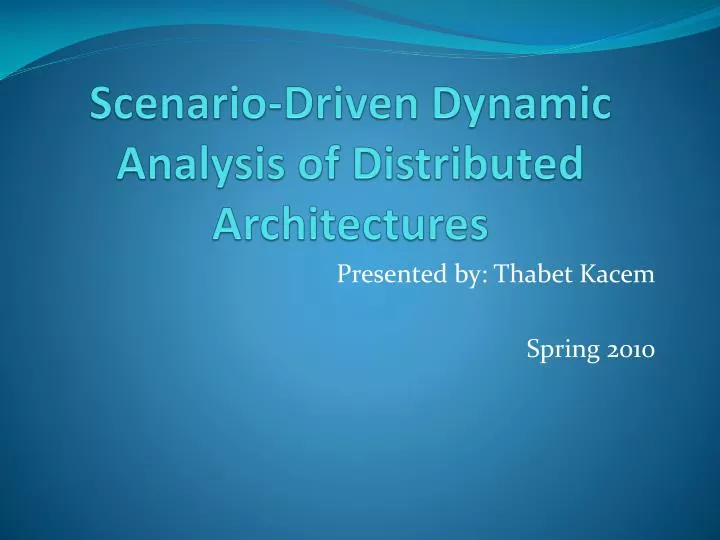 scenario driven dynamic analysis of distributed architectures