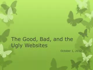 The Good, Bad, and the Ugly Websites