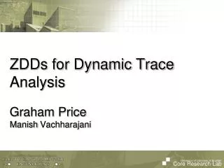 ZDDs for Dynamic Trace Analysis Graham Price Manish Vachharajani