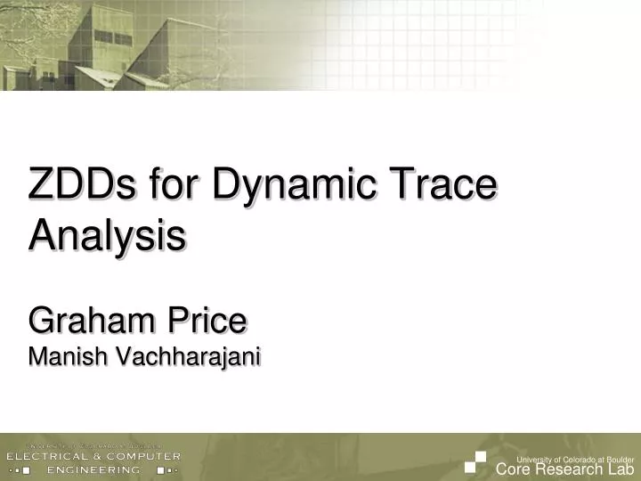 zdds for dynamic trace analysis graham price manish vachharajani