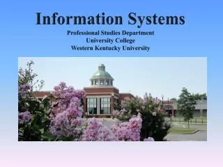 Information Systems Professional Studies Department University College Western Kentucky University