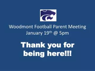 Woodmont Football Parent Meeting January 19 th @ 5pm