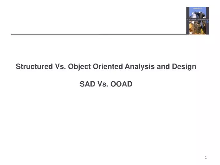 structured vs object oriented analysis and design sad vs ooad