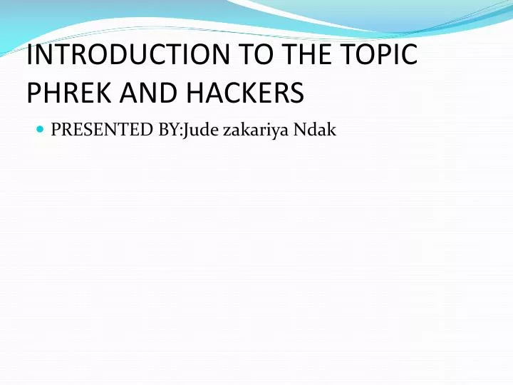 introduction to the topic phrek and hackers