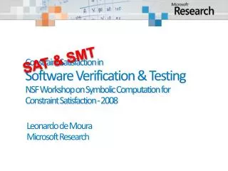 Constraint Satisfaction in Software Verification &amp; Testing NSF Workshop on Symbolic Computation for Constraint Sati