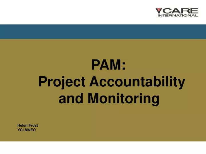 pam project accountability and monitoring helen frost yci m eo