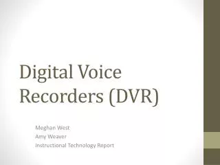 Digital Voice Recorders (DVR)