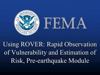 Using ROVER: Rapid Observation of Vulnerability and Estimation of Risk, Pre-earthquake Module