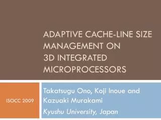 Adaptive Cache-Line Size Management on 3D Integrated Microprocessors