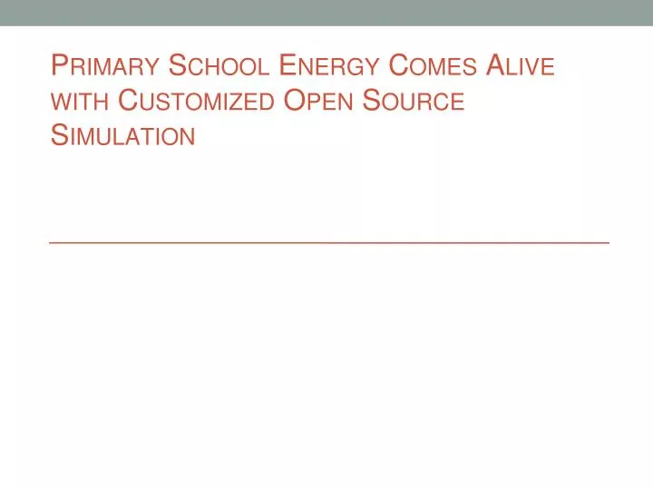primary school energy comes alive with customized open source simulation