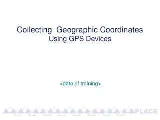 Collecting Geographic Coordinates Using GPS Devices
