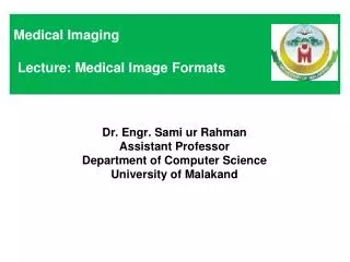 Medical Imaging Lecture: Medical Image Formats