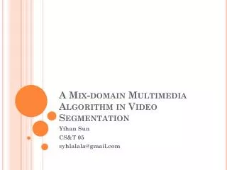 A Mix-domain Multimedia Algorithm in Video Segmentation
