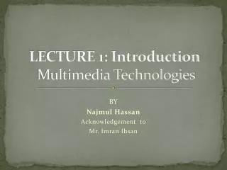LECTURE 1: Introduction Multimedia Technologies