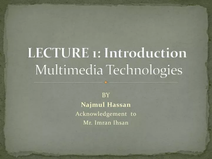 lecture 1 introduction multimedia technologies