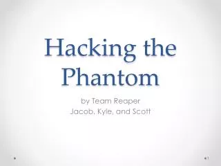 Hacking the Phantom