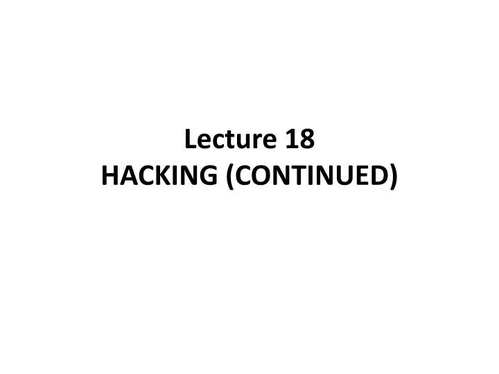 lecture 18 hacking continued