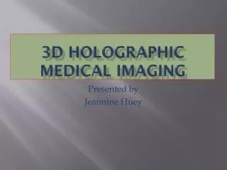 3D Holographic Medical Imaging