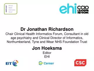 Dr Jonathan Richardson Chair Clinical Health Informatics Forum, Consultant in old age psychiatry and Clinical Director o