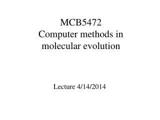 MCB5472 Computer methods in molecular evolution