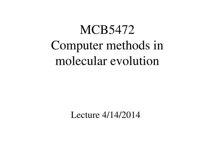 mcb5472 computer methods in molecular evolution