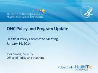 ONC Policy and Program Update Health IT Policy Committee Meeting January 14, 2014