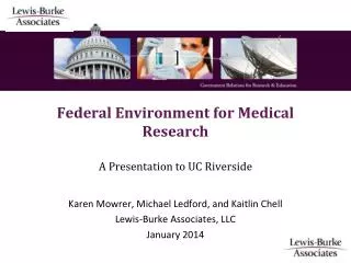 ] Federal Environment for Medical Research A Presentation to UC Riverside