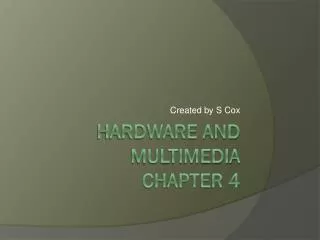 Hardware and Multimedia Chapter 4