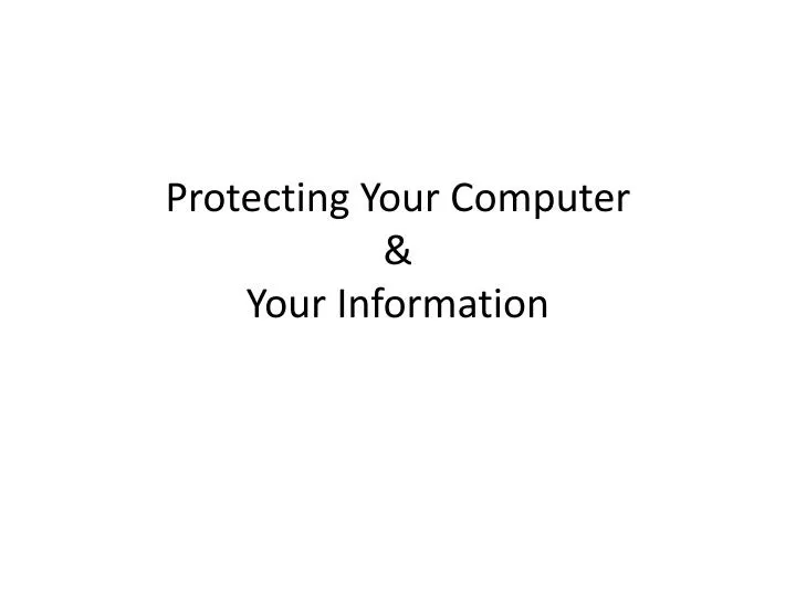 protecting your c omputer your i nformation