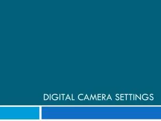 Digital Camera Settings