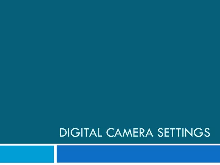 digital camera settings