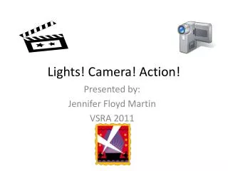 Lights! Camera! Action!