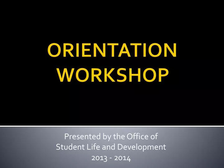 presented by the office of student life and development 2013 2014