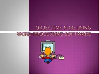 Objective 5.00 Using Word Processing Software