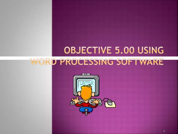 objective 5 00 using word processing software