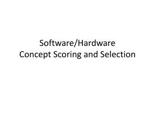 Software/Hardware Concept Scoring and Selection
