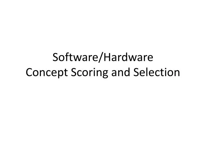 software hardware concept scoring and selection