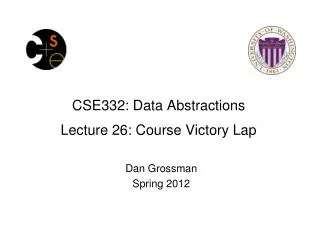 CSE332: Data Abstractions Lecture 26: Course Victory Lap