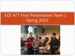 ECE 477 Final Presentation Team 1  Spring 2013