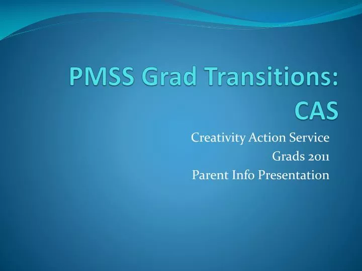 pmss grad transitions cas