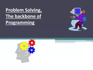 Problem Solving, The backbone of Programming