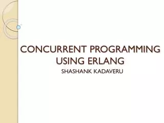 CONCURRENT PROGRAMMING USING ERLANG