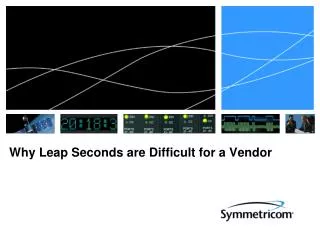 Why Leap Seconds are Difficult for a Vendor