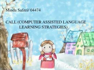 Minda Safitri / 04474 CALL (COMPUTER ASSISTED LANGUAGE 	 LEARNING STRATEGIES)