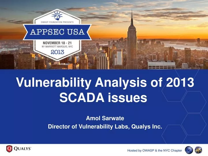 vulnerability analysis of 2013 scada issues amol sarwate director of vulnerability labs qualys inc