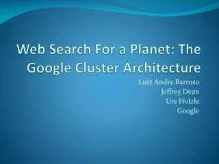 Web Search For a Planet: The Google Cluster Architecture